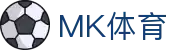 MK体育App下载入口 | MK体育